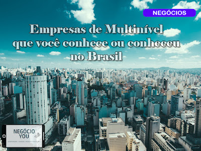 Empresas de Multinível que você conhece ou conheceu no Brasil